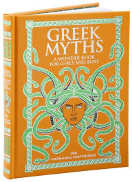 Title: Greek Myths: A Wonder Book for Girls and Boys (Barnes & Noble Collectible Editions), Author: Nathaniel Hawthorne