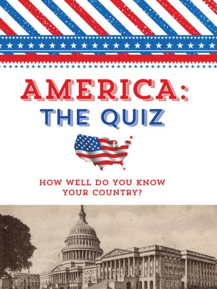 America: The Quiz: How Well Do You Know Your Country?