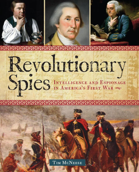 Revolutionary Spies: Intelligence and Espionage in America's First War