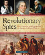 Revolutionary Spies: Intelligence and Espionage in America's First War