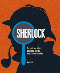 Title: Sherlock: The facts and fiction behind the world's most famous detective, Author: Martin Fido