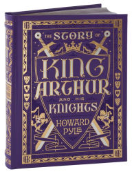 Title: The Story of King Arthur and His Knights (Barnes & Noble Collectible Editions), Author: Howard Pyle