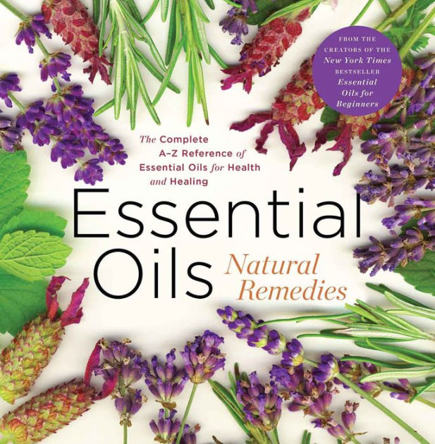 Essential Oils for Beginners: The Easy Guidebook to Get Started with  Essential Oils and Aromatherapy (The Complete AZ Reference of Essential  Oils