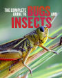 The Complete Guide to Bugs and Insects