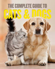 Title: The Complete Guide to Cats and Dogs, Author: QED Publishing
