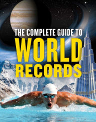 Title: The Complete Guide to World Records, Author: QED Publishing
