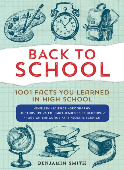 Back to School: 1,001 Facts You Learned in High School