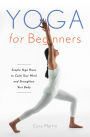 Yoga for Beginners: Simple Yoga Poses to Calm Your Mind and Strengthen Your Body