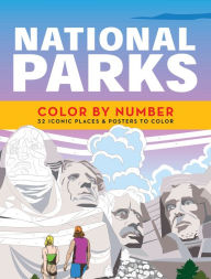 Title: National Parks Color by Number: 32 Iconic Places and Posters to Color, Author: Fall River Press