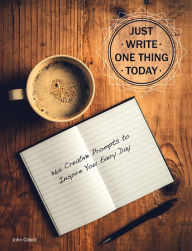 Title: Just Write One Thing Today, Author: Quid Publishing