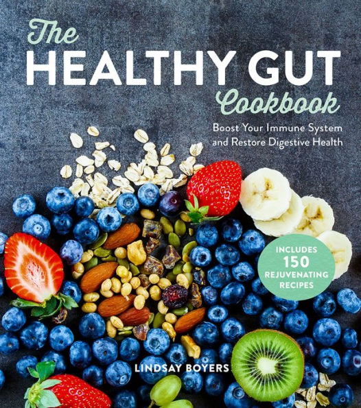 The Healthy Gut Cookbook: Boost Your Immune System and Restore Digestive Health