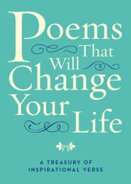 Title: Poems That Will Change Your Life: A Treasury of Inspirational Verse, Author: Various