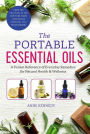 The Portable Essential Oils: A Pocket Reference of Everyday Remedies for Natural Health & Wellness