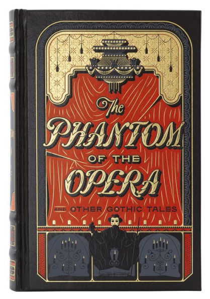 The Phantom of the Opera and Other Gothic Tales (Barnes & Noble Collectible Editions)