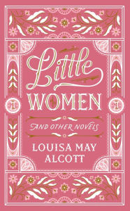 Title: Little Women and Other Novels (Barnes & Noble Collectible Editions), Author: Louisa May Alcott