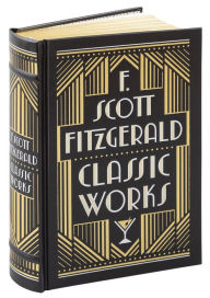 Title: F. Scott Fitzgerald: Classic Works (Barnes & Noble Collectible Editions), Author: F. Scott Fitzgerald