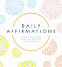 Daily Affirmations: 500 Self-Affirmations to Get You Out of Bed in the Morning