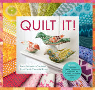 Title: Quilt It!: Easy Patchwork Creations from Fabric Pieces & Scraps, Author: Fall River Press