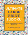 Ultimate Large Print Sudoku: Over 250 Easy-to-Read Puzzles