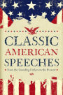 Classic American Speeches: From the Founding Fathers to the Present