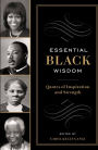 Essential Black Wisdom: Quotes of Inspiration and Strength