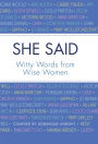 She Said: Witty Words from Wise Women