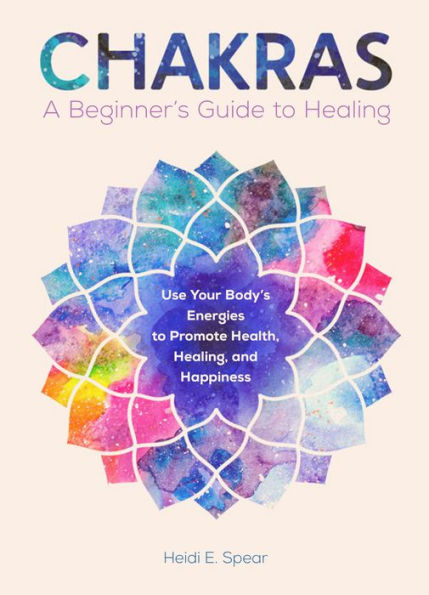 Chakras: A Beginner's Guide to Healing