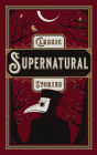 Classic Supernatural Stories (Barnes & Noble Collectible Editions)