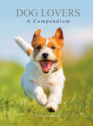 Title: Dog Lovers: A Compendium, Author: Helena Chamberlain