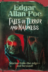 Title: Edgar Allan Poe: Tales of Terror and Madness, Author: Edgar Allan Poe