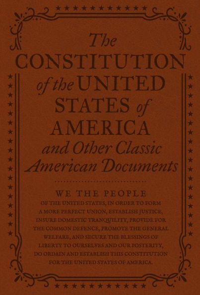 The Constitution of the United States of America and Other Important American Documents