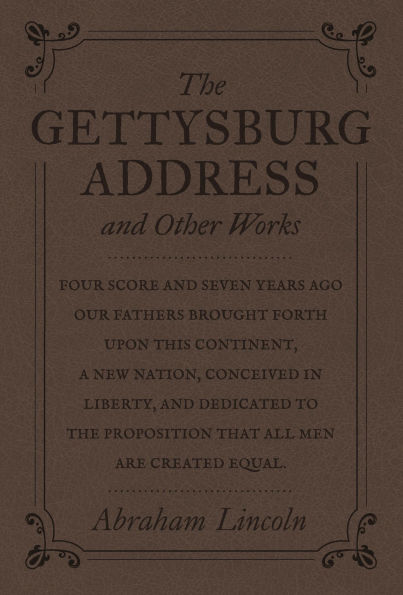 The Gettysburg Address and Other Works