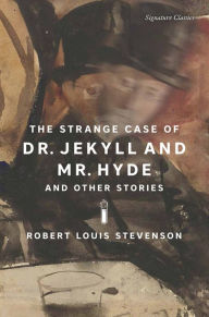 Title: The Strange Case of Dr. Jekyll and Mr. Hyde and Other Stories (Signature Classics), Author: Robert Louis Stevenson