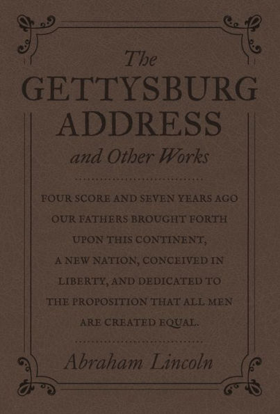 The Gettysburg Address and Other Works