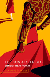 Title: The Sun Also Rises (Signature Classics), Author: Ernest Hemingway