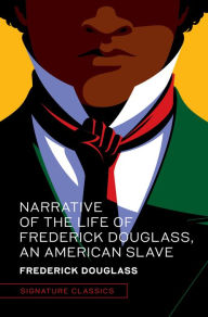 Title: Narrative of the Life of Frederick Douglass, an American Slave (Signature Classics), Author: Frederick Douglass