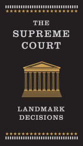 Title: The Supreme Court: Landmark Decisions (Barnes & Noble Collectible Editions): 20 Cases That Changed America, Author: Anthony Mauro