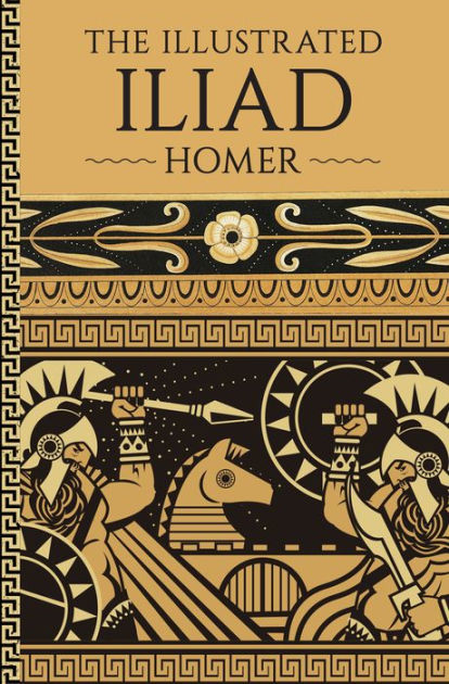 The Illustrated Iliad by Homer, Hardcover | Barnes & Noble®