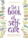 The Book of Self-Care: Remedies for Healing Mind, Body and Soul