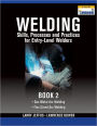 Welding Skills, Processes and Practices for Entry-Level Welders: Book 2 / Edition 1