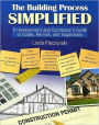 The Building Process Simplified: A Homeowners and Contractors Guide to Codes, Permits, and Inspections / Edition 1