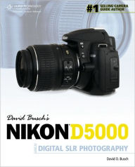 David Busch?s Nikon D5000 Guide to Digital SLR Photography / Edition 1