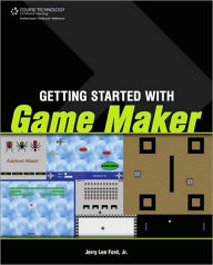 Title: Getting Started with Game Maker, Author: Jerry Lee Jr. Ford