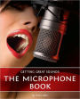 Getting Great Sounds: The Microphone Book: The Microphone Book