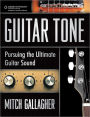 Guitar Tone: Pursuing the Ultimate Guitar Sound