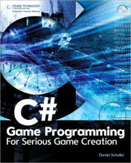 Title: C# Game Programming: For Serious Game Creation, Author: Daniel Schuller