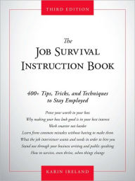 The Job Survival Instruction Book: 400+ Tips, Tricks, and Techniques to Stay Employed