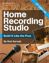 Title: Home Recording Studio: Build It Like the Pros, Author: Rod Gervais