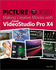 Picture Yourself Making Creative Movies with Corel VideoStudio Pro X4