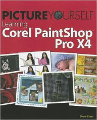 Picture Yourself Learning Corel PaintShop Photo Pro X4 / Edition 3